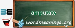 WordMeaning blackboard for amputate